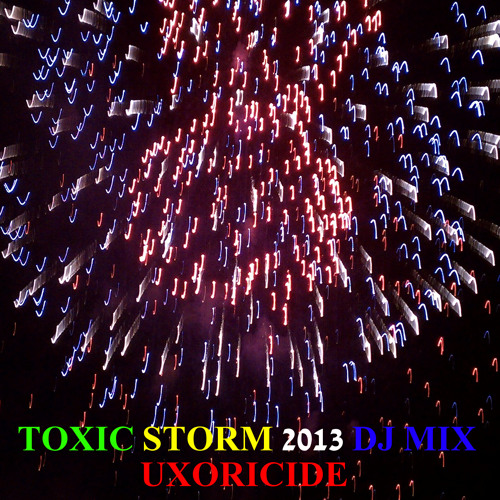 TOXIC STORM 2013 Electro DJ MIX (Full)