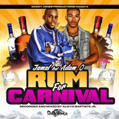 RUM FOR CARNIVAL- Jamal ft. Adam O