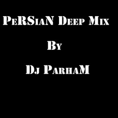 PeRSiaN Deep Mix By Dj ParhaM