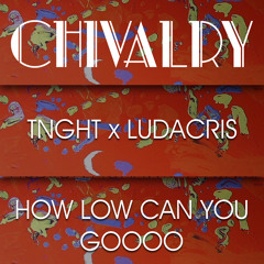 TNGHT vs. Ludacris - How Low Can You Goooo (Chivalry Blend)
