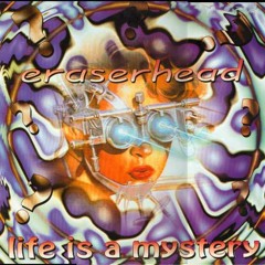 Eraserhead - Life is a mystery (Neophyte remix) (FORZE2) (1995)