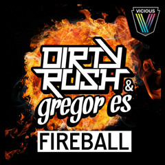 Dirty Rush & Gregor Es - Fireball (Original Mix) || OUT NOW on Vicious Recordings !!