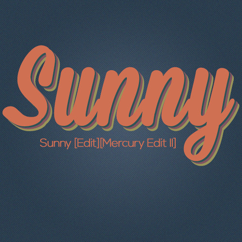 Sunny [Edit][Mercury Edit II]