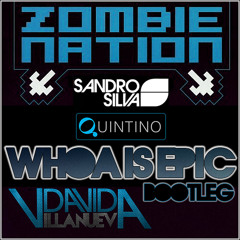 Sandro Silva & Quintino ft. Zombie Nation - Woah is Epic (David Villanueva Bootleg) [FREE DOWNLOAD]