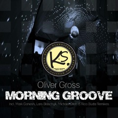 Oliver Gross "Morning Groove" - (Mark Ganesh Remix) - Cut-Version - (Klangspektrum Records)