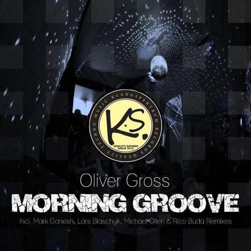 Oliver Gross "Morning Groove" - (Mark Ganesh Remix) - Cut-Version - (Klangspektrum Records)