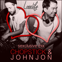 Lovelife Sexclusive Mix with Chopstick & Johnjon [Musicis4Lovers.com]
