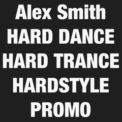 Alex Smith - PROMO Apr 2013 HARD DANCE/HARD TRANCE/HARDSTYLE