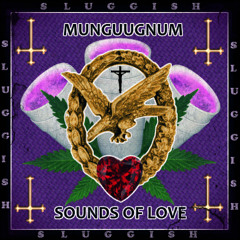 MUNGUUGNUM - SOUNDS OF LOVE (SLUGGISH LOVE)