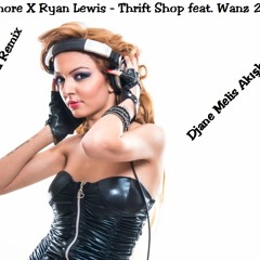 Macklemore X Ryan Lewis - Thrift Shop feat. Wanz 2013 (Djane Melis Akışka Remix)