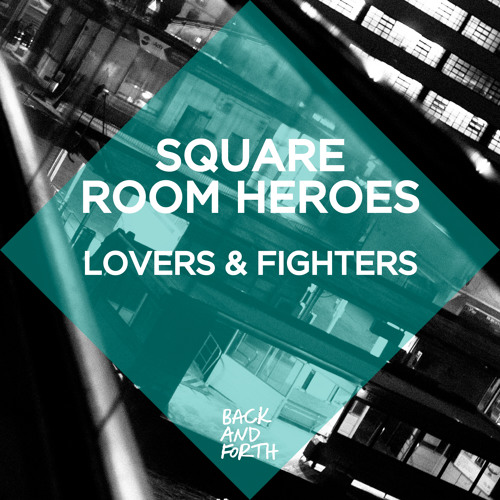 Square Room Heroes - Lovers And Fighters