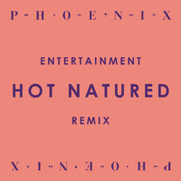 Phoenix - Entertainment (Hot Natured Remix)