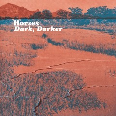HORSES - 'Dark Darker'