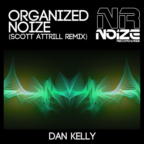 Organized Noize (Scott Attrill Remix) - Dan Kelly - Noize Recordings