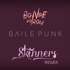 Bonde do Rolê - Baile Punk (Skinners Remix) FREE DOWNLOAD