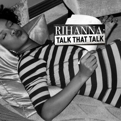 Rihanna   'Talk That Talk'  (Kizomba Remix)