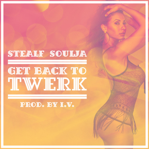 TRAP | Stealf Soulja - Get Back To Twerk