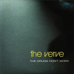 The  Verve-The Drugs Dont Work