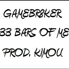 GameBr8ker 33 Bars Of Me (Prod. By Kimou Beat Maker)