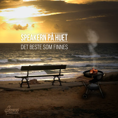 Speakern På Huet - Det beste som finnes (Produsert av Vizcatia)