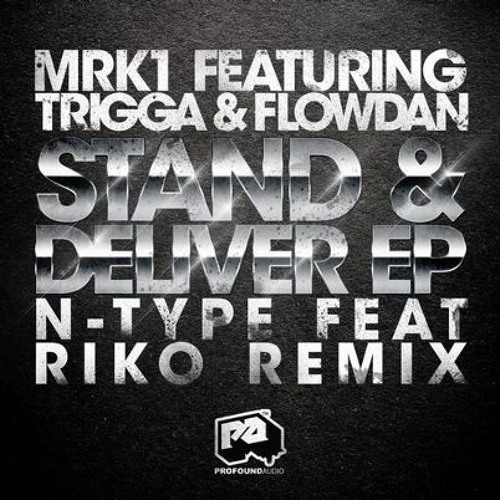 MRK1 - Stand & Deliver - Ft Flowdan, Trigga, Riko - N-TYPE RMX (Clip)