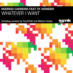 Rodrigo Carreira feat.TK Wonder - Whatever i want (Original mix)
