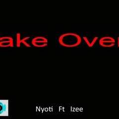 Take over - ft Izee Prod. by Nyoti