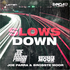 Joe Parra & Brosste Moor - Slows Down (Original Mix) *OUT NOW*