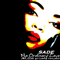 Sade - No Ordinary Love (MILLOK Private Remake 2013) FREE DOWNLOAD