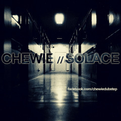 Chewie - Solace (Free tune on facebook/chewiedubstep)