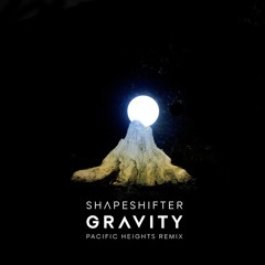 Shapeshifter - Gravity (Pacific Heights Remix) - Free DL
