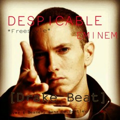 Despicable (Freestyle) - Eminem [Drake Beat]