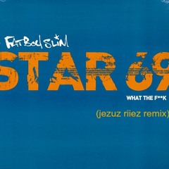 Star 69 - fat boy slim (jezuz riiez) DEMO *tribute to gasor*