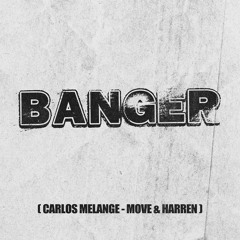 Banger (Carlos Melange - Move & Harren)