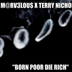 M@rv3lou$ - Born Poor Die Rich ft. Terry Nichols (Produced By M@rv3lou$)