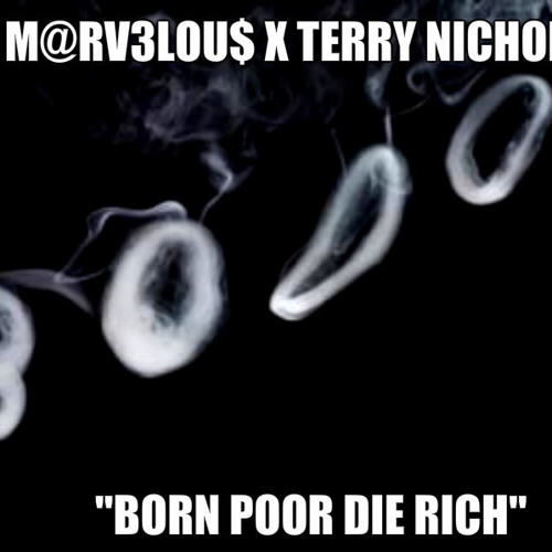 M@rv3lou$ - Born Poor Die Rich ft. Terry Nichols (Produced By M@rv3lou$)