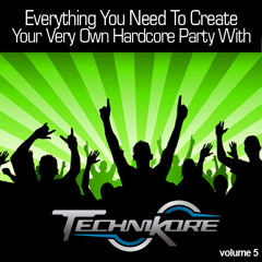 Technikore - Everything You Need To Create Your Very Own Hardcore Party Vol 5