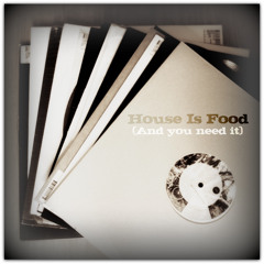 House Is Food (And You Need It) [promo mix]