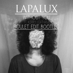 Lapalux- Without You feat Kerry Leatham (Roulet Edit Bootleg)