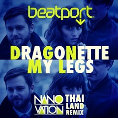 Dragonette - My Legs (Nanovation Thailand Remix)