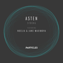 Asten & Noelia - Strong (Radio Mix) [Particles] FREE DL