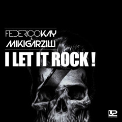 Preview I LET IT ROCK ! GFK mix - Federico Kay & Miki Garzilli