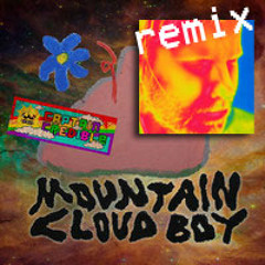 Mountain Cloud Boy - Center of the Universe remix