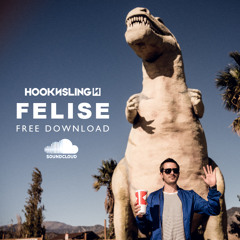 Hook N Sling - Felise (Original Mix) ***FREE DOWNLOAD***