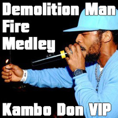 Demolition Man - Fire Medley [Kambo Don VIP]