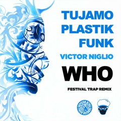Tujamo & Plastik Funk - Who (Victor Niglio festival trap remix)