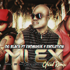 MI EX REMIX - OGBLACK EVOMUSIK EVOLUTION