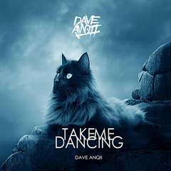 Dave Anqii - Take Me Dancing (Original Mix) [FREE DOWNLOAD]