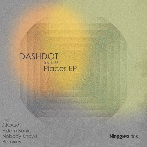 Dashdot _ Places feat Zz.  |Nin92wo| OUT NOW