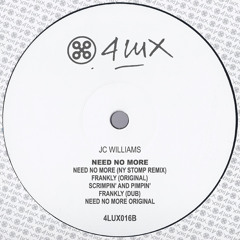 JC Williams - Need No More EP (includes NY Stomp remix)  OUT NOW on 4Lux Black